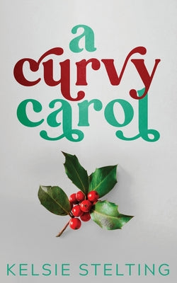 A Curvy Carol by Kelsie Stelting book cover