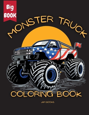 Monster Truck Mania Coloring Book for Kids: An Exciting Coloring Adventure for Boys and Girls Ages 3-12 by Jam Books book cover