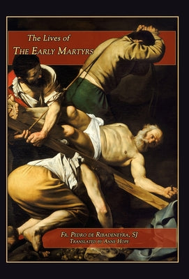 Book cover of Lives of the Early Martyrs by Ribadeneyra, Pedro De