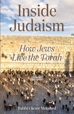 Inside Judaism: How Jews Live the Torah - Volume II by Rabbi Eliezer Melamed book cover