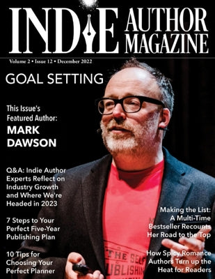 Book cover of Indie Author Magazine Featuring Mark Dawson: Goal Setting, 7 Steps to Your Publishing Career, Choosing the Perfect Author Planner, How Spicy Romance A by Honiker, Chelle