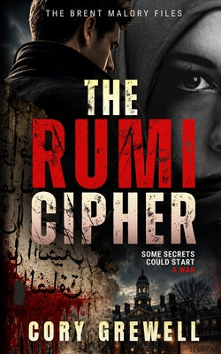 The Rumi Cipher: The Brent Malory Files: The Brent Malory Files by Cory Grewell book cover