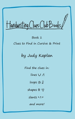 Handwriting Clues Club - Book 1: Clues to Find in Cursive & Print by Judy Kaplan book cover