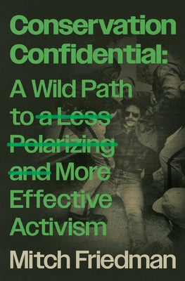 Conservation Confidential: A Wild Path to a Less Polarizing and More Effective Activism