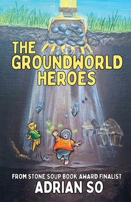 Book cover of The Groundworld Heroes by So, Adrian