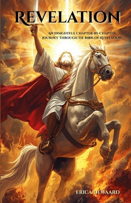 Revelation: An Insightful Chapter-by-Chapter Journey Through the Book of Revelation by Dewaard, Erica book cover