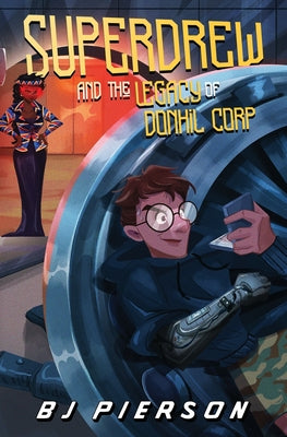 Book cover of SuperDrew and the Legacy of Donhil Corp by Pierson, Bj