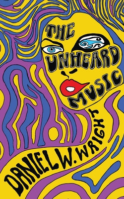 Book cover of The Unheard Music by Wright, Daniel W.