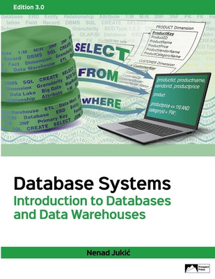 Database Systems: Introduction to Databases and Data Warehouses, Edition 3.0 by Nenad Jukic book cover