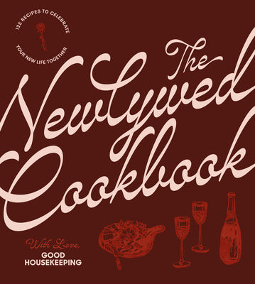The Newlywed Cookbook: 125 Recipes to Celebrate Your New Life Together by Good Housekeeping book cover