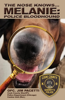The Nose Knows...Melanie, Police Bloodhound by Jim Pacetti book cover
