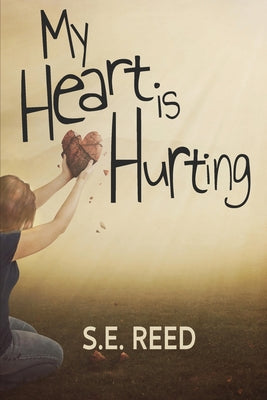 My Heart is Hurting by S. E. Reed book cover