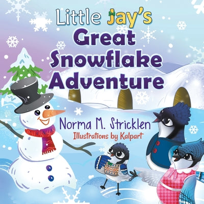 Book cover of Little Jay's Great Snowflake Adventure by Stricklen, Norma