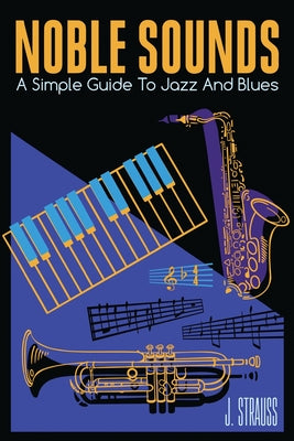 Book cover of Noble Sounds: A Simple Guide To Jazz and Blues by Strauss, Joel