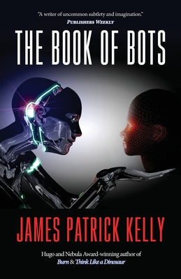 The Book of Bots by James Patrick Kelly book cover