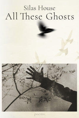 Book cover of All These Ghosts by House, Silas