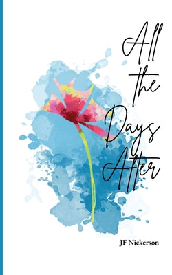 Book cover of All the Days After by Nickerson, Jf