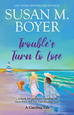 Book cover of Trouble's Turn to Lose: A Carolina Tale by Boyer, Susan M.