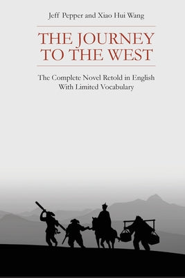 Book cover of The Journey to the West: The Complete Novel Retold in English With Limited Vocabulary by Pepper, Jeff