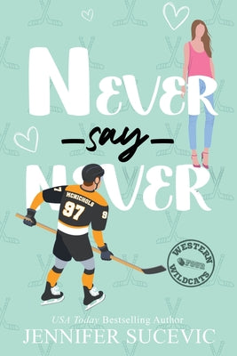 Book cover of Never Say Never (Illustrated Cover): An Enemies-to-Lovers Secret Identity New Adult Sports Romance by Sucevic, Jennifer