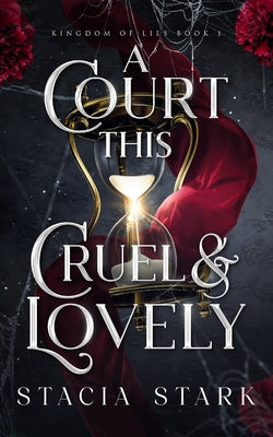 Book cover of A Court This Cruel and Lovely by Stark, Stacia