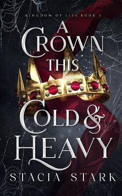 Book cover of A Crown This Cold and Heavy by Stark, Stacia