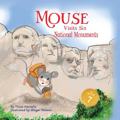 Book cover of Mouse Visits Six National Monuments by Gardella, Tricia