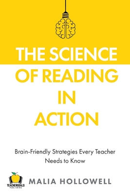 The Science of Reading in Action: Brain-Friendly Strategies Every Teacher Needs to Know by Malia Hollowell book cover