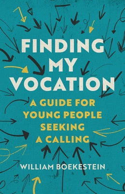 Finding My Vocation: A Guide for Young People Seeking a Calling by William Boekestein book cover