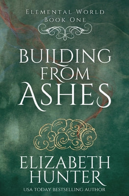 Book cover of Building From Ashes: An Elemental Vampire Novel by Hunter, Elizabeth