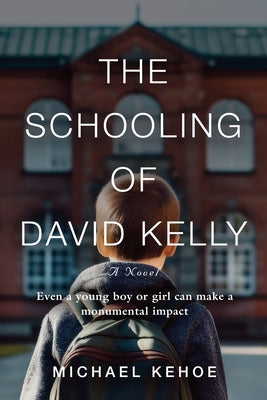 The Schooling of David Kelly by Michael Kehoe book cover