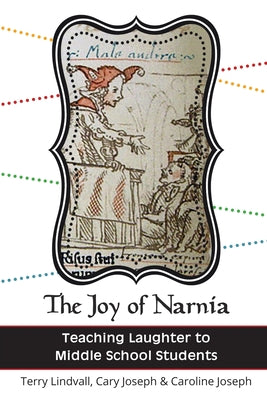 Book cover of The Joy of Narnia: Teaching Laughter to Middle School Students by Lindvall, Terry