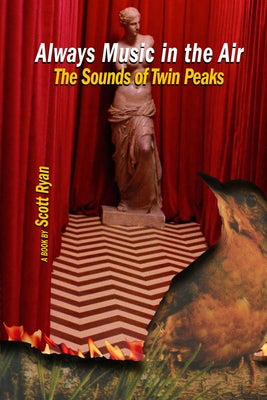 Always Music in the Air: The Sounds of Twin Peaks by Scott Ryan book cover