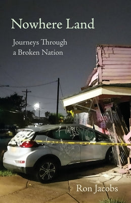 Book cover of Nowhere Land: Journeys Through a Broken Nation by Jacobs, Ron