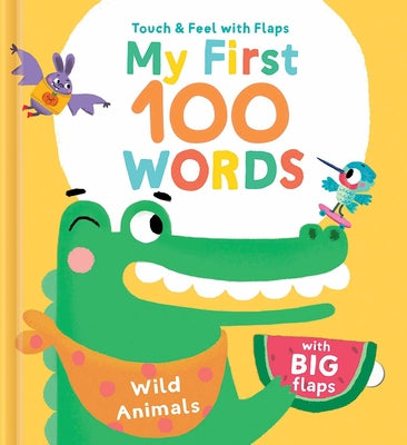 My First 100 Words Touch & Feel with Flaps - Wild Animals by Little Genius Books book cover