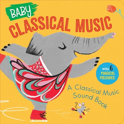 Baby Classical Music: A Classical Music Sound Book by Little Genius Books book cover
