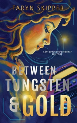 Between Tungsten and Gold by Taryn Skipper book cover