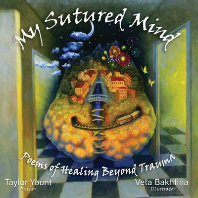 Book cover of My Sutured Mind: Poems of Healing Beyond Trauma by Yount, Taylor