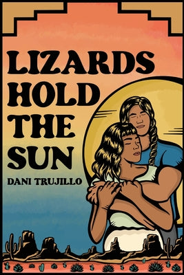 Book cover of Lizards Hold the Sun by Trujillo, Dani