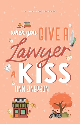 Book cover of When You Give A Lawyer A Kiss by Einerson, Ann
