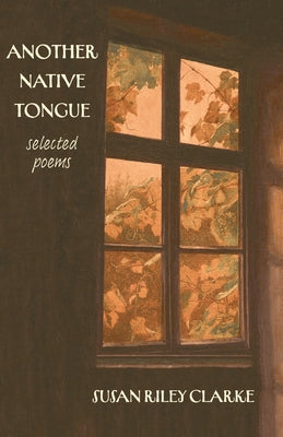 Book cover of Another Native Tongue: Selected Poems by Clarke, Susan Riley