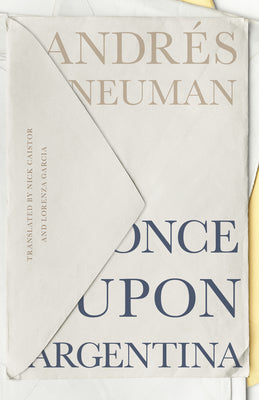 Book cover of Once Upon Argentina by Neuman, Andr