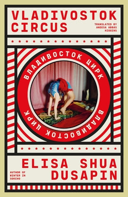 Book cover of Vladivostok Circus by Dusapin, Elisa Shua