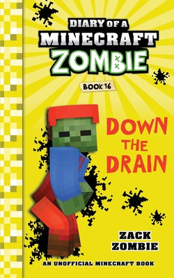 Diary of a Minecraft Zombie Book 16: Down The Drain by Zack Zombie book cover