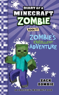 Diary of a Minecraft Zombie Book 17: Zombie's Excellent Adventure by Zack Zombie book cover