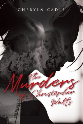 The Murders of Christopher Watts by Cheryln Cadle book cover