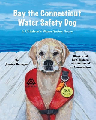 Bay the Connecticut Water Safety Dog: A Children's Water Safety Story by Jessica Britagna book cover