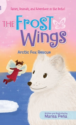 Book cover of The Frost Wings: Arctic Fox Rescue by Pe