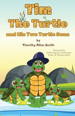 Book cover of Tim The Turtle and His Two Turtle Sons by Smith, Timothy a.
