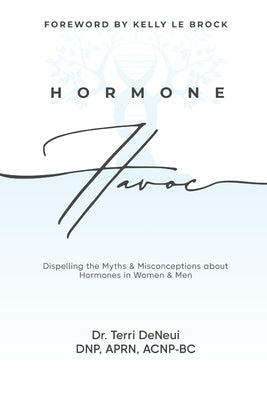 Hormone Havoc: Dispelling the Myths & Misconceptions about Hormones in Women and Men by Deneui, Terri book cover